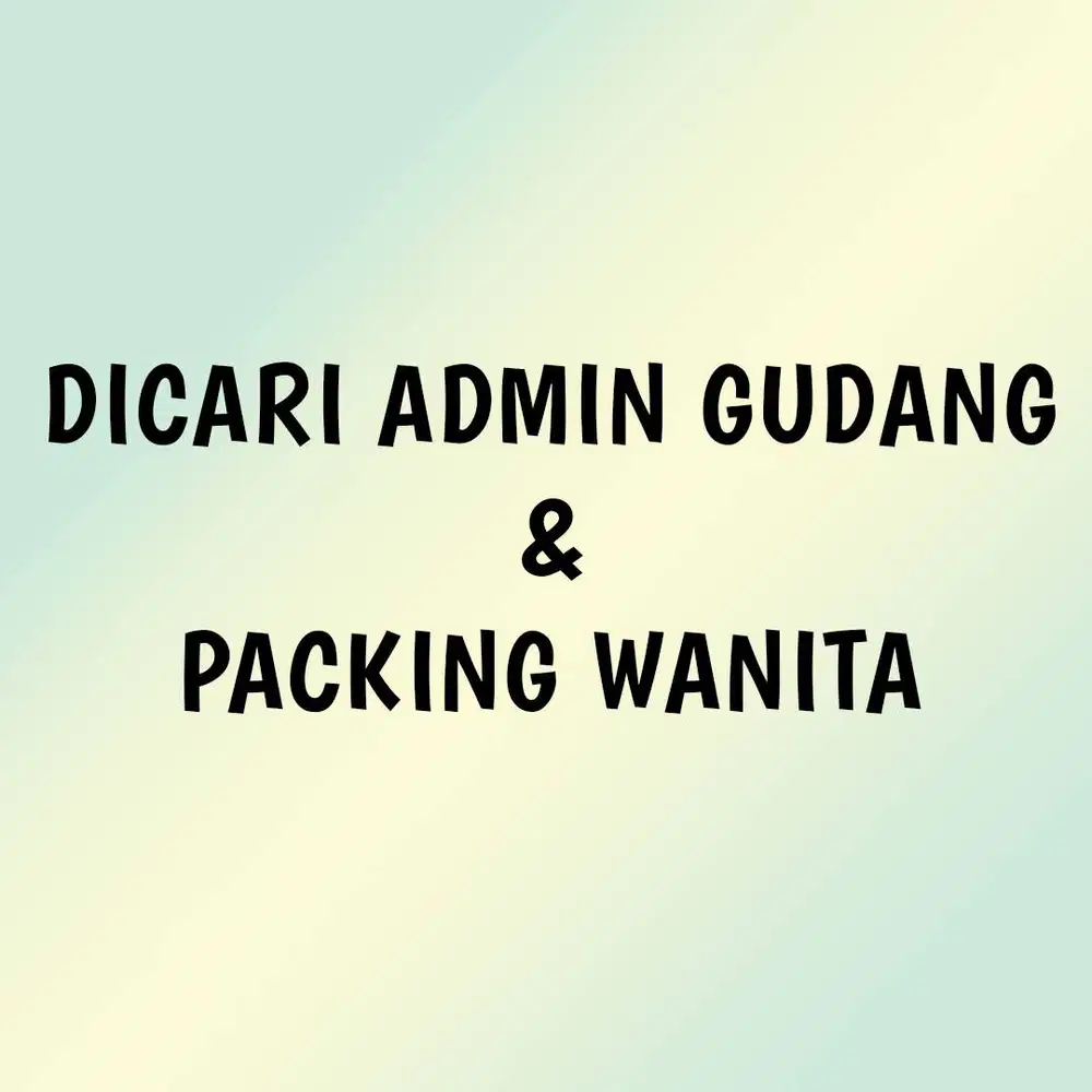 DICARI ADMIN GUDANG DAN PACKING WANITA