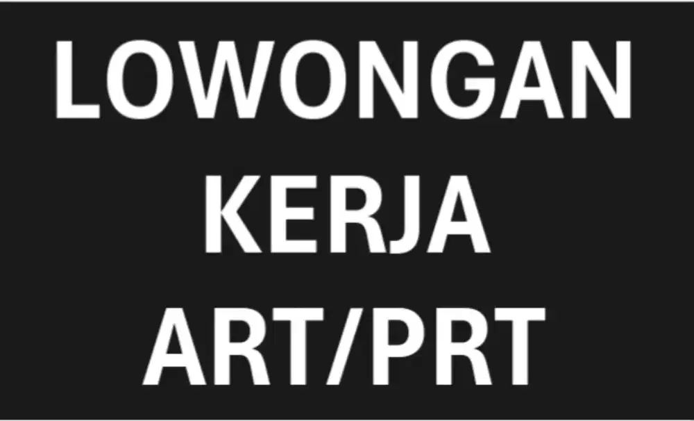 LOWONGAN KERJA ART/PRT