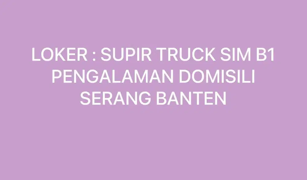 LOKER : SUPIR TRUCK