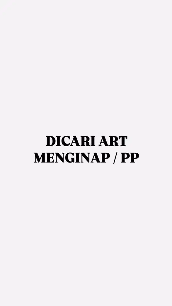 Dicari ART Menginap / PP