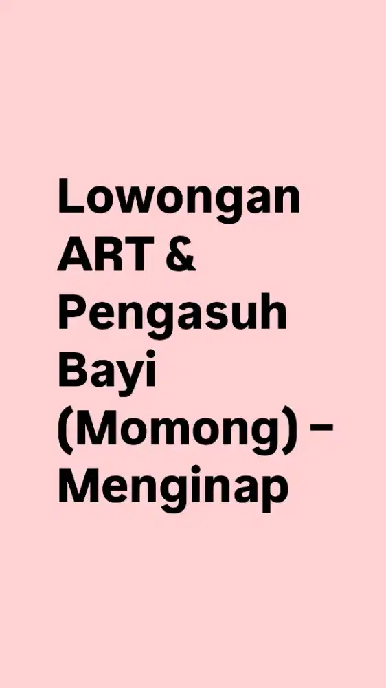 Lowongan ART & Momong - Menginap