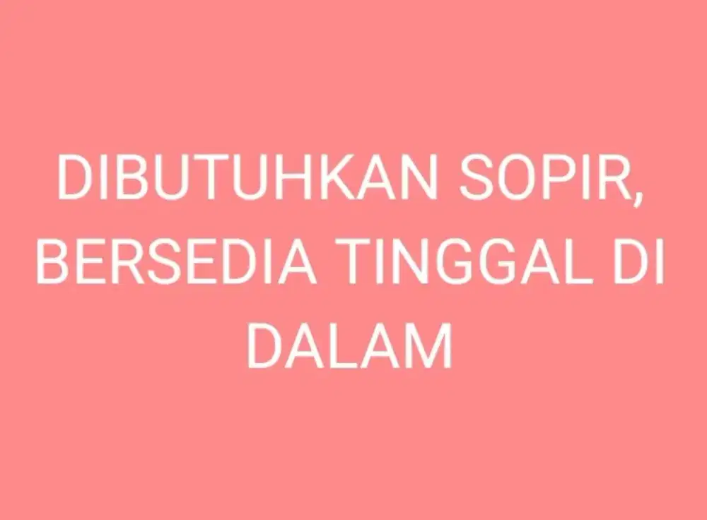 Dibutuhkan segera sopir rumah dan kantor