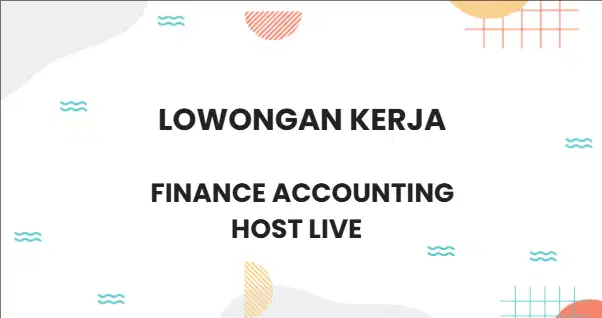 LOWONGAN KERJA (FINANCE ACCOUNTING DAN HOST LIVE)