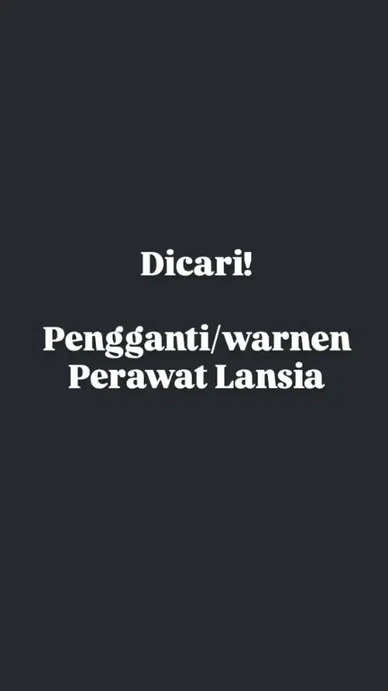 Dibutuhkan pengganti(warnen) perawat lansia