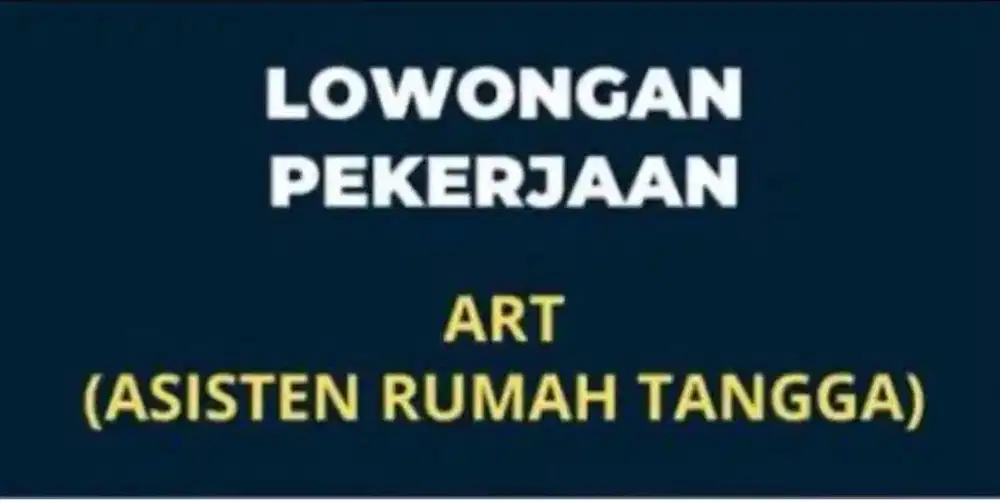 Lowongan Pekerjaan Asisten Rumah Tangga