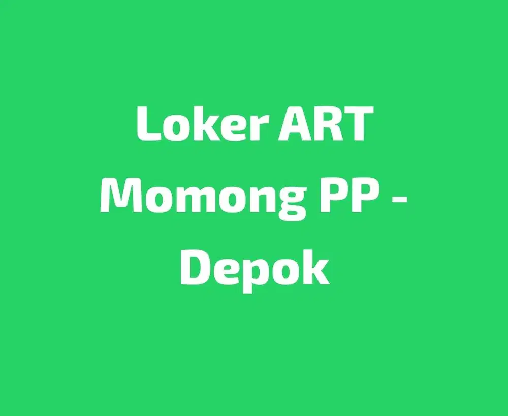 Dicari ART Momong PP