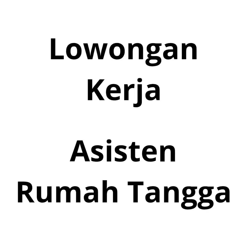 Lowongan Asisten Rumah Tangga