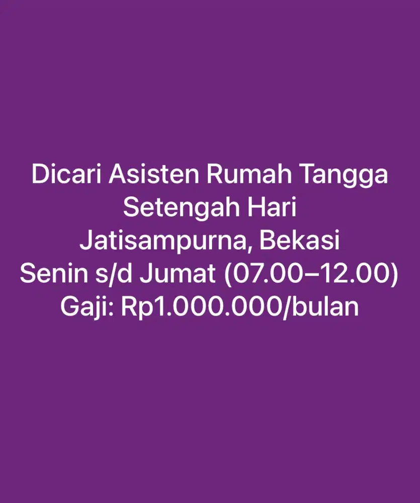 Asisten Rumah Tangga Setengah Hari – Senin s/d Jumat (07.00–12.00)