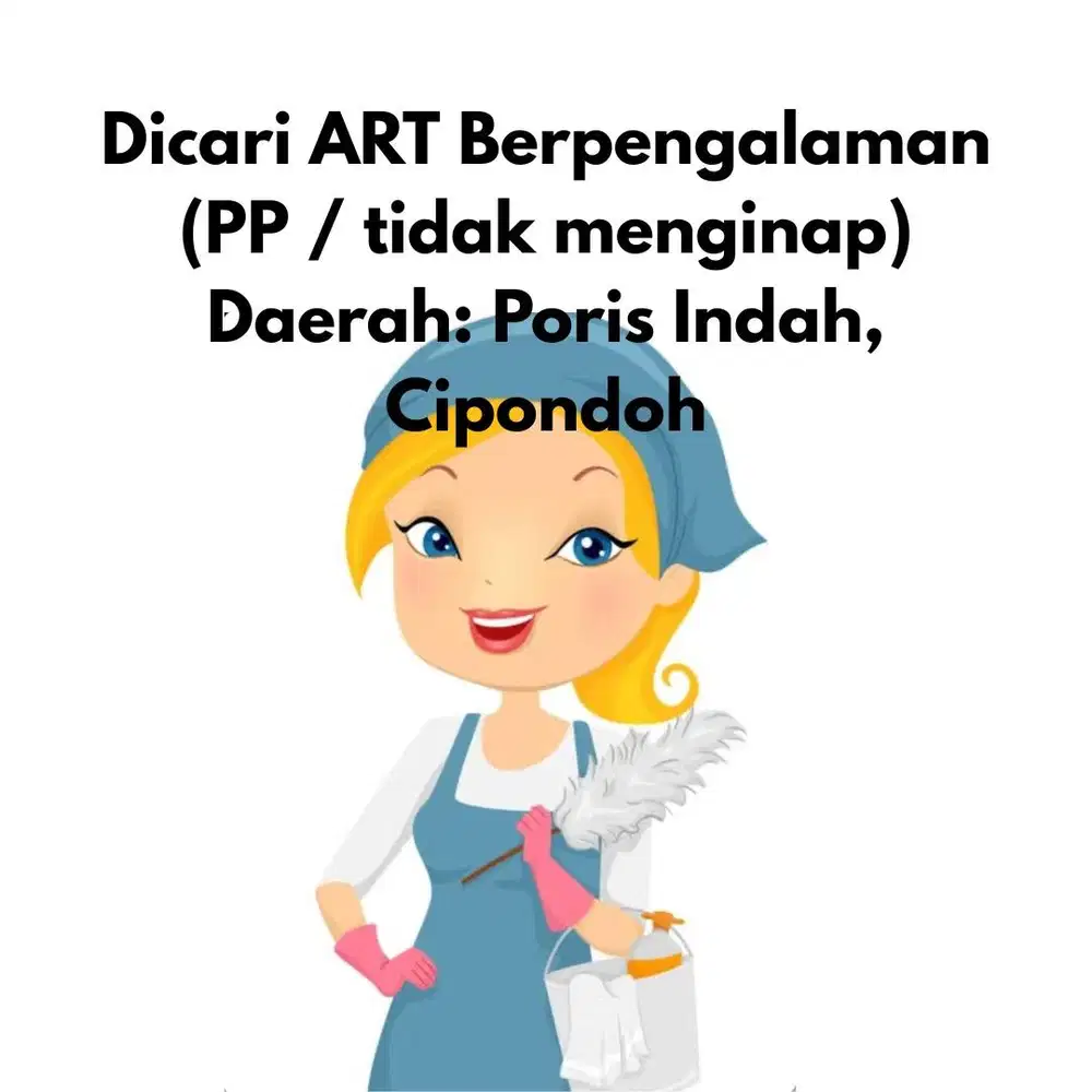 Lowongan Kerja ART Berpengalaman (tidak menginap/PP) Daerah Poris
