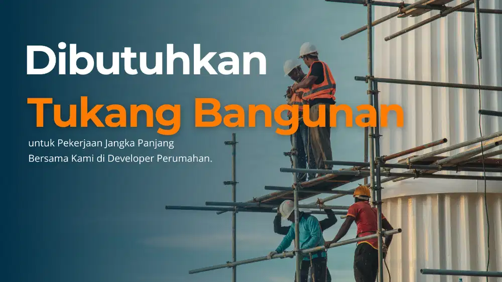 DIBUTUHKAN TUKANG BANGUNAN JANGKA PANJANG