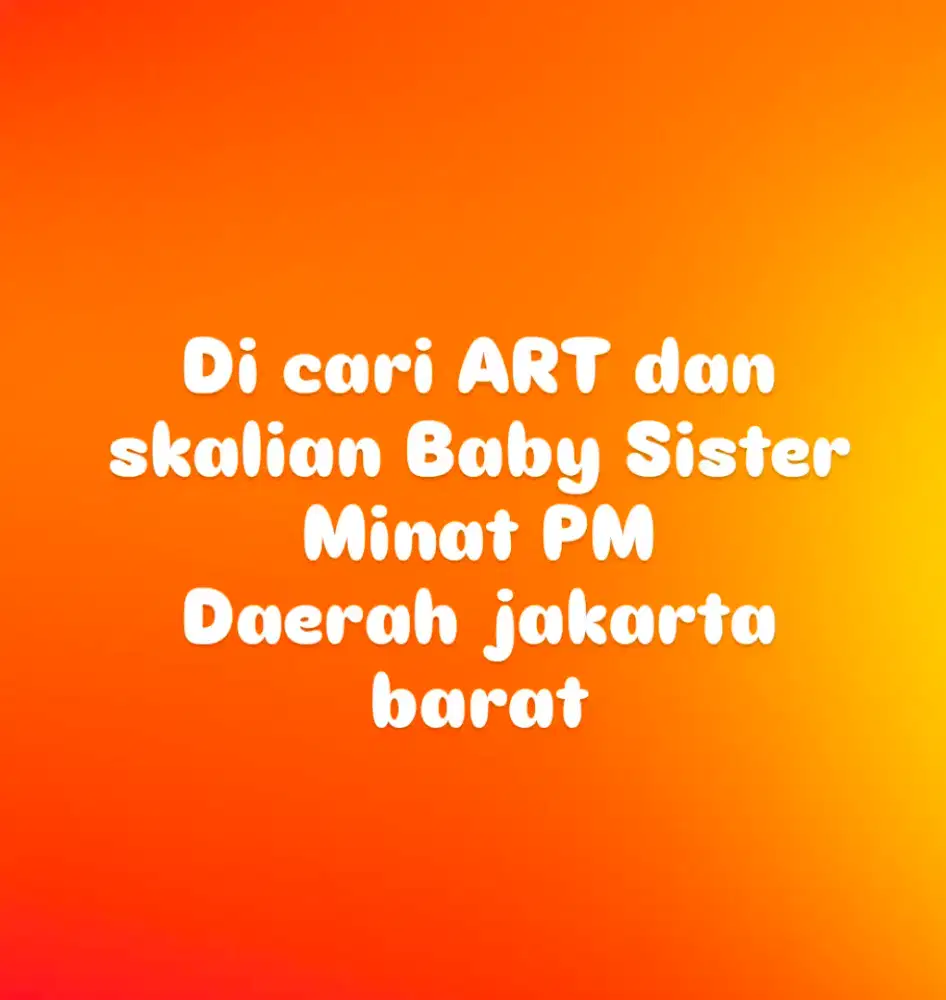 Di cari ART skalian Baby sister