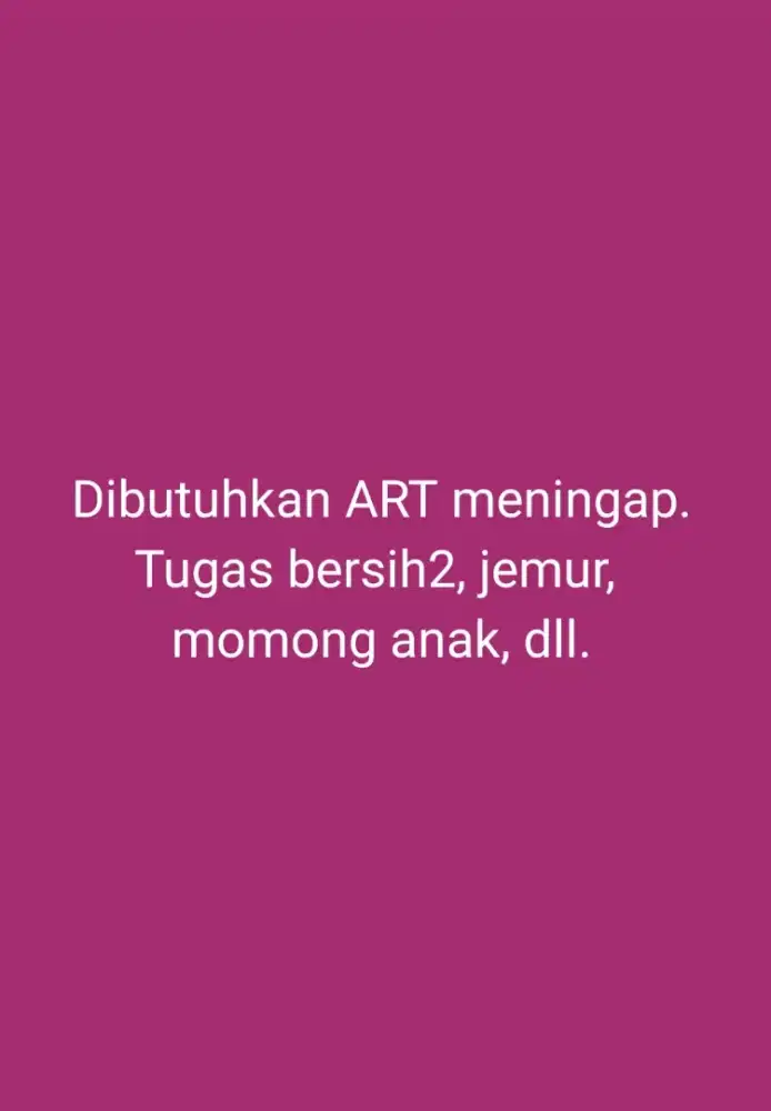 Dibutuhkan ART / pembantu rumah tangga