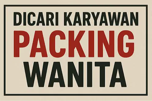 DICARI KARYAWAN PACKING WANITA