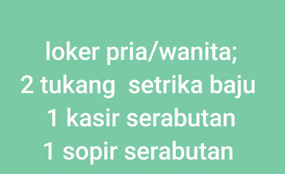 loker : usaha laundry butuh tukang setrika baju+wanita/pria serabutan