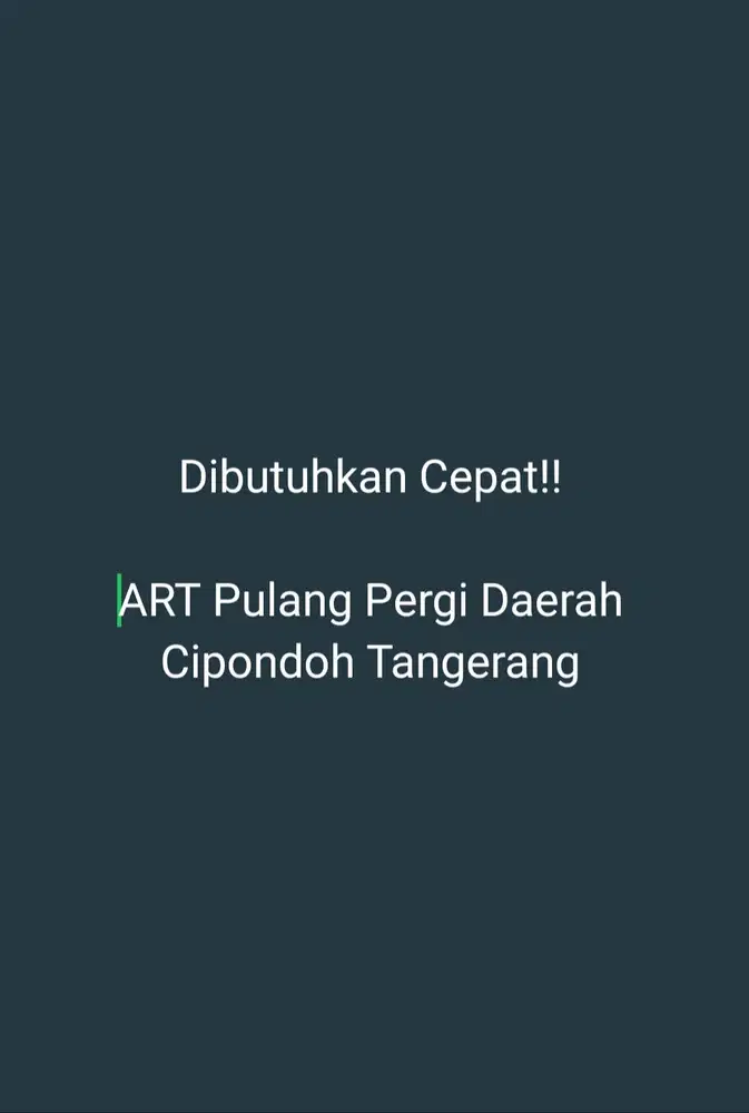 DIBUTUHKAN CEPAT ART PULANG PERGI DAERAH CIPONDOH TANGERANG