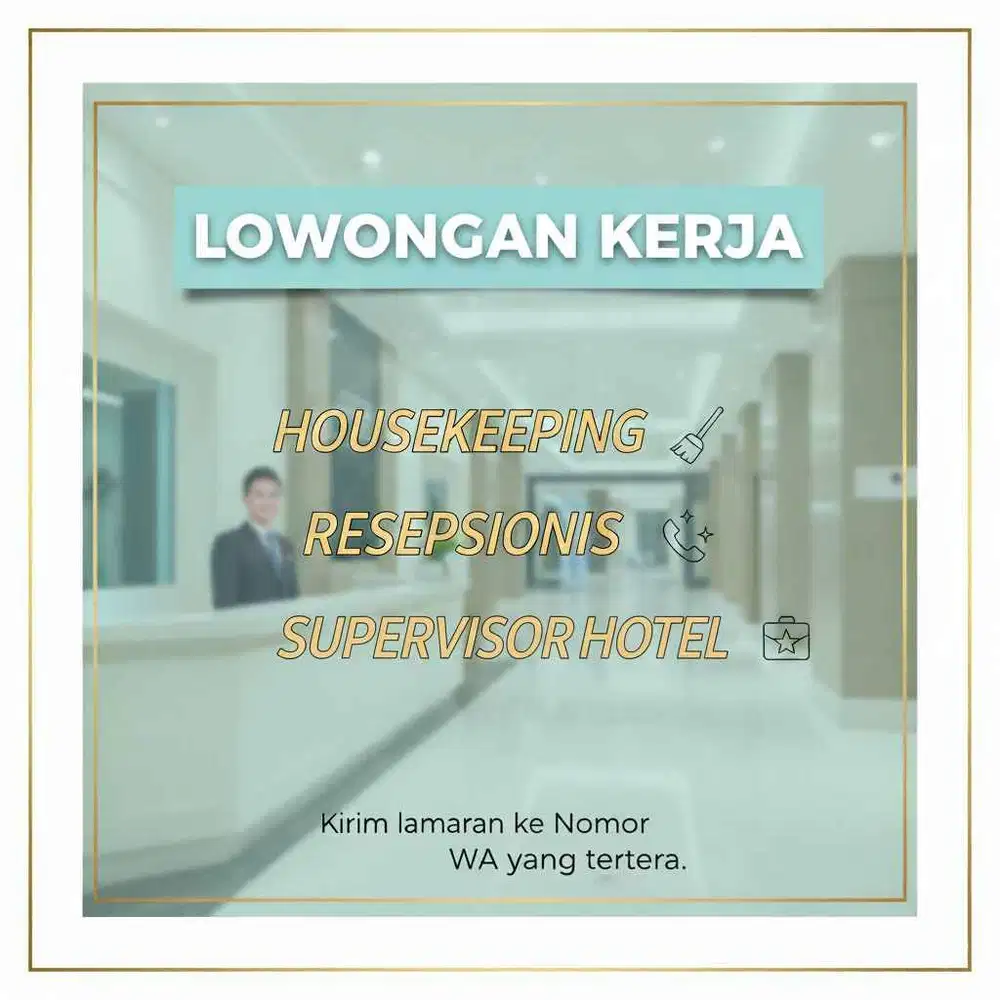 Dibutuhkan segera : Housekeeping, Resepsionis dan Supervisor Hotel