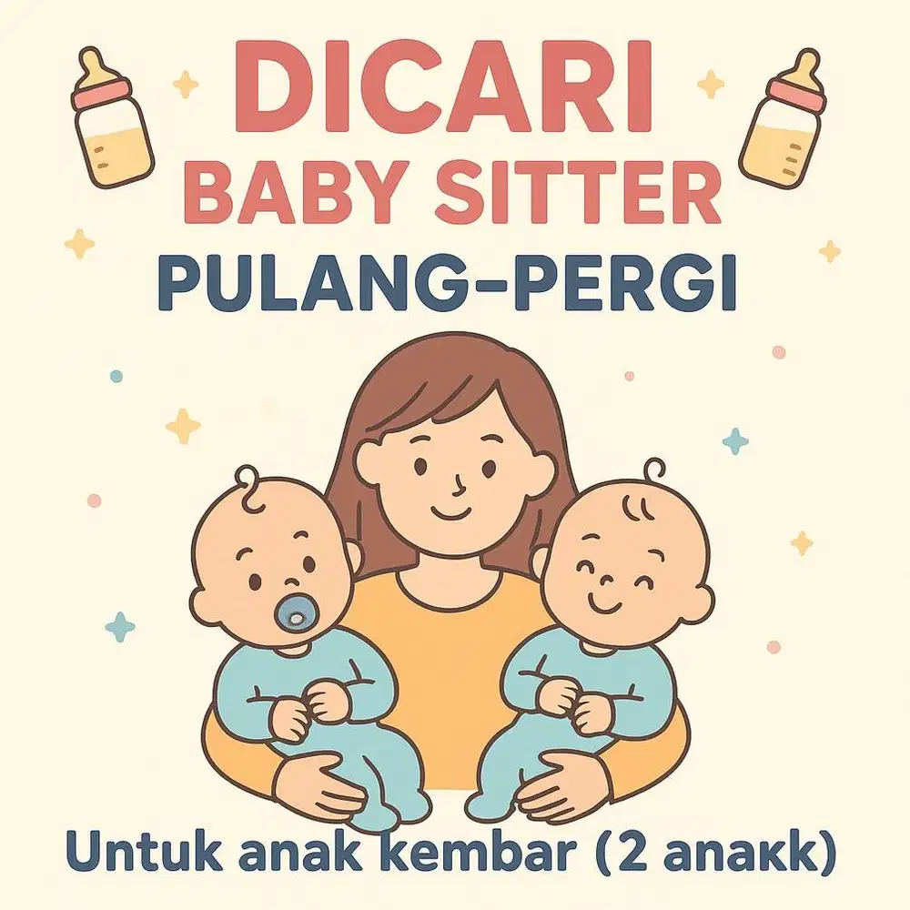 Dicari Babysitter/Pengasuh Balita Pulang Pergi