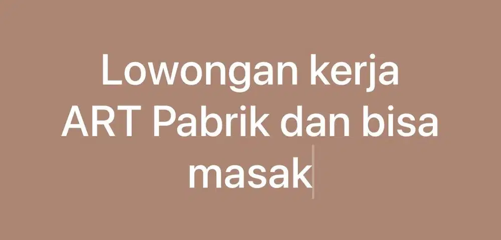 Dibutuhkan lowongan kerja ART yg bisa masak