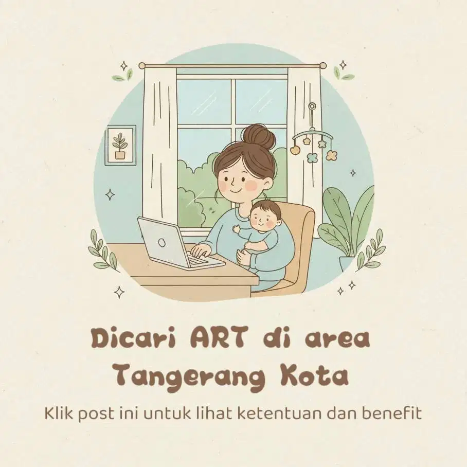 Dicari ART Sekaligus Pengasuh Anak Usia 1.5 Tahun (Tangerang Kota)