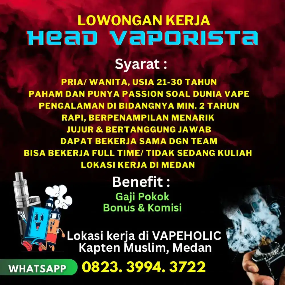Di butuhkan vaporista / kepala toko vape di kota medan