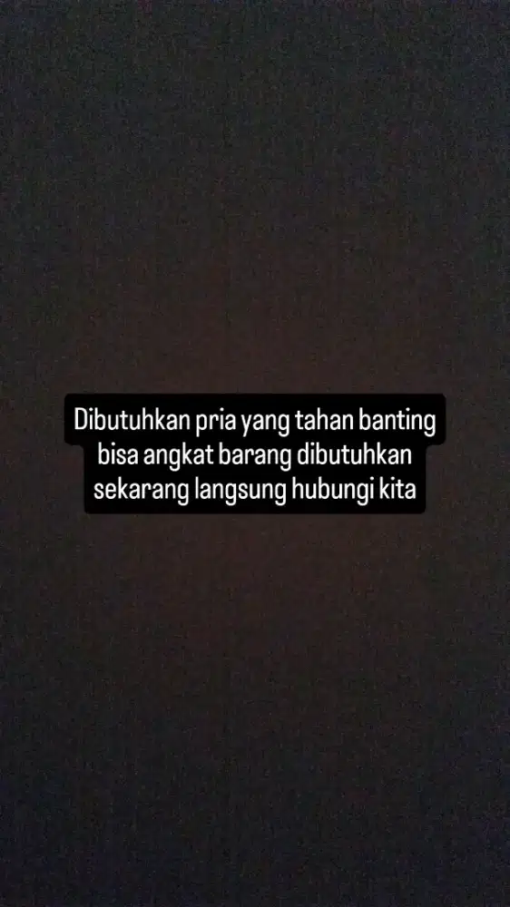 DIBUTUHKAN PRIA YANG TAHAN BANTING UNTUK ANGKAT BARANG