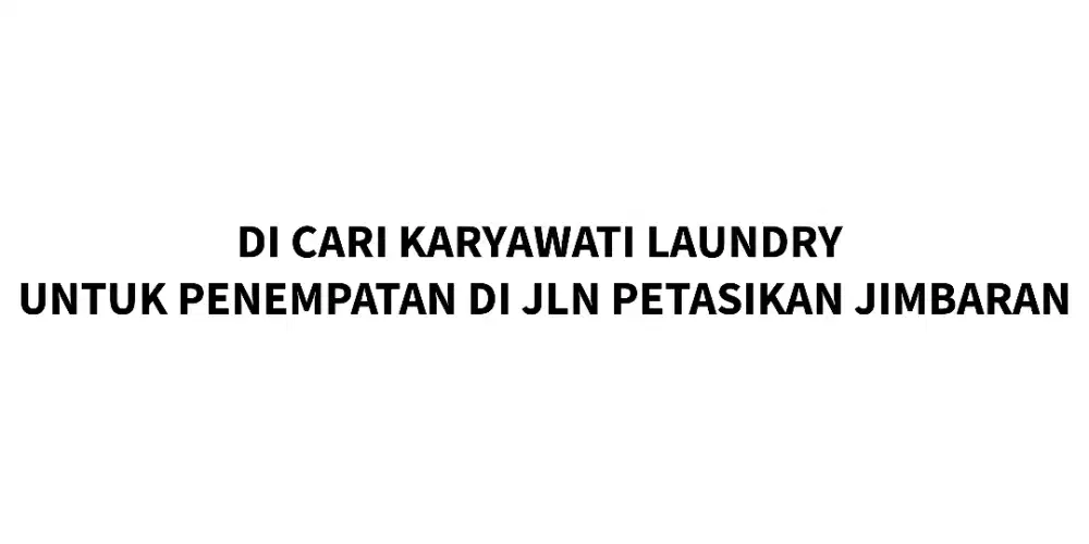 Di Cari Karyawati Laundry